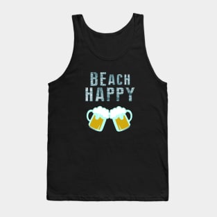 Be Happy Beach Happy Vacation at the Ocean or Sea with Beer Tank Top